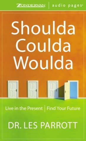 Shoulda, Coulda, Woulda: Live in the Present/ Find Your Future (9780310240884) by Les Parrott