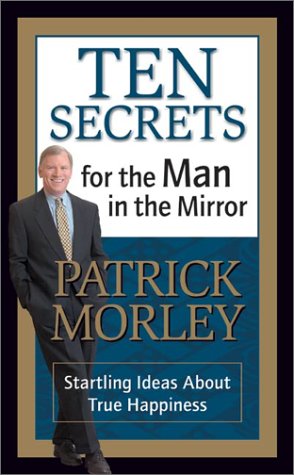 Beispielbild fr Ten Secrets for the Man in the Mirror - MM for MIM : Startling Ideas about True Happiness zum Verkauf von Better World Books: West