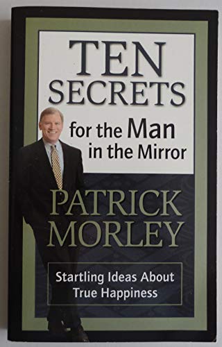 9780310240976: Ten Secrets for the Man in the Mirror: Startling Ideas About True Happiness