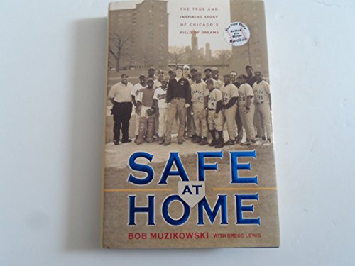 Safe at Home: The True and Inspiring Story of Chicago's Field of Dreams (9780310241072) by Muzikowski, Bob; Lewis, Gregg