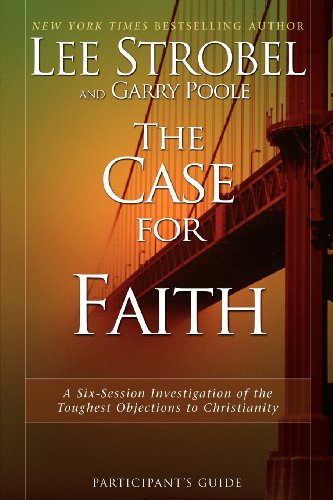 Stock image for The Case for Faith Participant's Guide: A Six-Session Investigation of the Toughest Objections to Christianity for sale by SecondSale