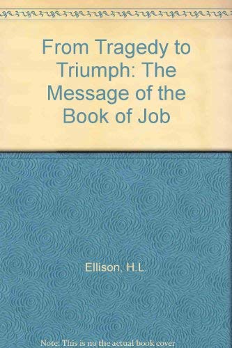 From Tragedy to Triumph: The Message of the Book of Job (9780310241416) by H.L. Ellison