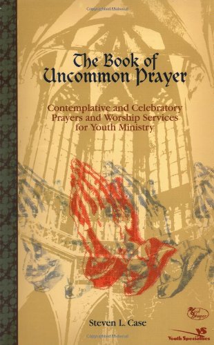Imagen de archivo de The Book of Uncommon Prayer: Contemplative and Celebratory Prayers and Worship Services for Youth Ministry [With Accompanying] a la venta por ThriftBooks-Dallas
