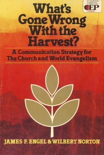 Stock image for What's Gone Wrong With the Harvest?: A Communication Strategy for the Church and World Evangelism for sale by Half Price Books Inc.
