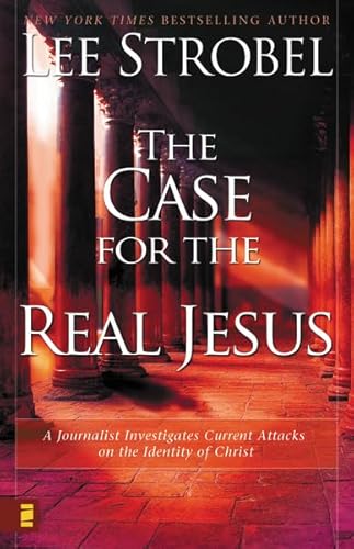 9780310242109: The Case for the Real Jesus: A Journalist Investigates Current Attacks on the Identity of Christ