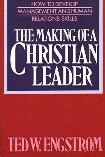 9780310242215: The Making of a Christian Leader: How To Develop Management and Human Relations Skills
