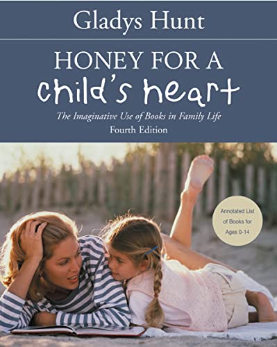 Beispielbild fr Honey for a Child's Heart : The Imaginative Use of Books in Family Life zum Verkauf von Better World Books