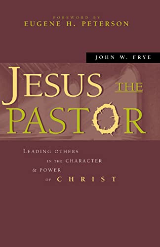 Stock image for Jesus the Pastor : Leading Others in the Character and Power of Christ for sale by Better World Books