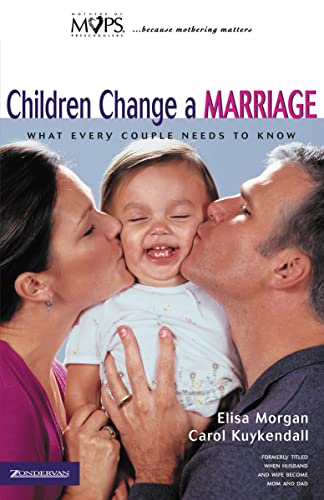 Children Change a Marriage (9780310242994) by Morgan, Elisa; Kuykendall, Carol
