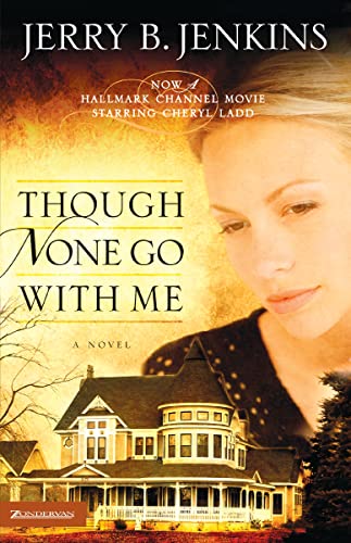 9780310243052: Though None Go With Me: A Novel