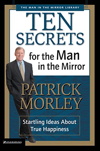 9780310243069: Ten Secrets for the Man in the Mirror: Startling Ideas about True Happiness (Man in the Mirror Library)