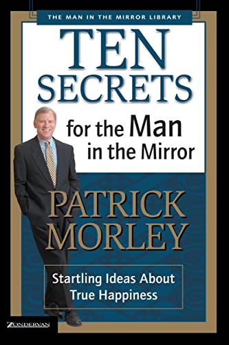 9780310243069: Ten Secrets for the Man in the Mirror: Startling Ideas About True Happiness (Man in the Mirror Library)