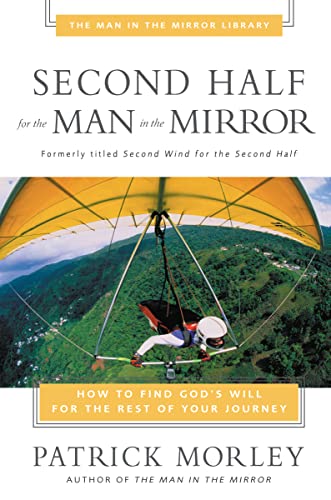 Stock image for Second Half for the Man in the Mirror: How to Find God's Will for the Rest of Your Journey for sale by ThriftBooks-Atlanta