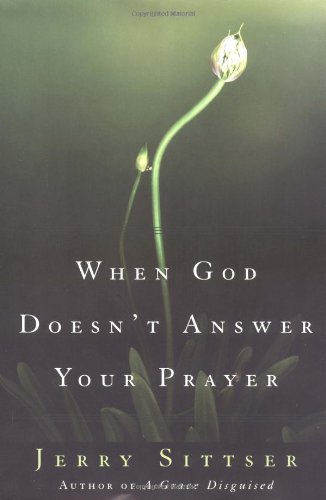 Stock image for When God Doesn't Answer Your Prayer : Insights to Keep You Praying with Greater Faith and Deeper Hope for sale by Better World Books