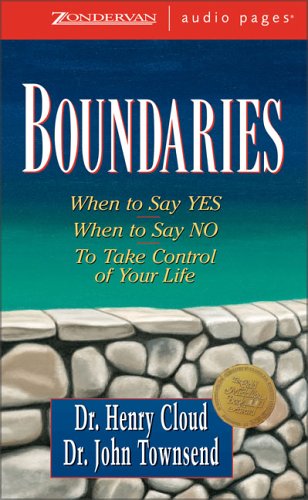 Boundaries: When To Say Yes, When To Say No, To Take Control Of Your Life