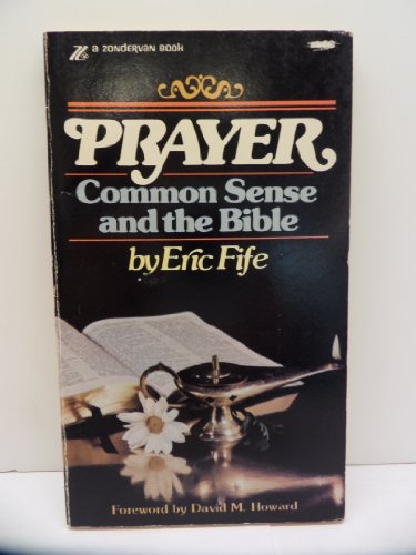 Beispielbild fr Prayer: Common Sense and the Bible zum Verkauf von Wonder Book