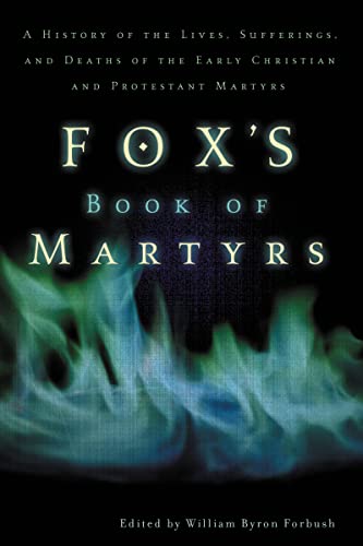 9780310243915: Fox's Book of Martyrs: A History of the Lives, Sufferings, and Deaths of the Early Christian and Protestant Martyrs