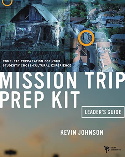 Imagen de archivo de Mission Trip Prep Kit Leader's Guide : Complete Preparation for Your Students' Cross-Cultural Experience a la venta por Better World Books