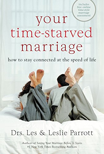 Your Time-Starved Marriage: How to Stay Connected at the Speed of Life (9780310245971) by Les Parrott; Leslie Parrott