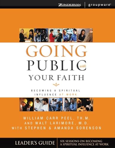 Beispielbild fr Going Public With Your Faith: Becoming A Spiritual Influence At Work zum Verkauf von Emily's Books