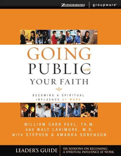9780310246343: Going Public With Your Faith: Becoming A Spiritual Influence At Work