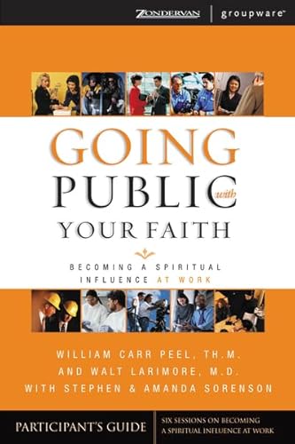 Beispielbild fr Going Public with Your Faith : Becoming a Spiritual Influence at Work zum Verkauf von Better World Books