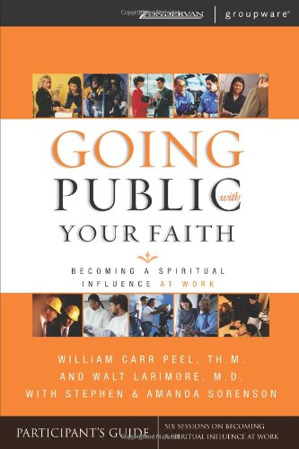 Imagen de archivo de Going Public with Your Faith : Becoming a Spiritual Influence at Work a la venta por Better World Books