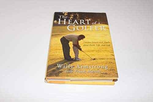 9780310246534: The Heart of a Golfer: Timeless Lessons and Truths About Faith, Life, and Golf