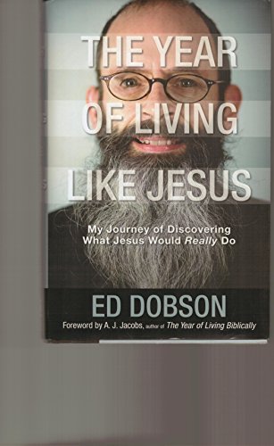 9780310247777: The Year of Living Like Jesus: My Journey of Discovering What Jesus Would Really Do