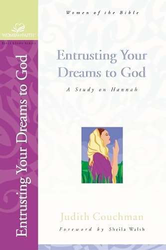 9780310247838: Entrusting Your Dreams to God: A Study on Hannah: No. 20 (Women of Faith: Bible Study Series)