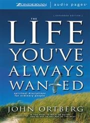Life You've Always Wanted, The (9780310248064) by Ortberg, John