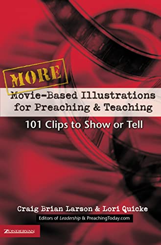 More Movie-Based Illustrations for Preaching and Teaching: 101 Clips to Show or Tell (2) (9780310248347) by Larson, Craig Brian; Quicke, Lori