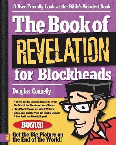 The Book of Revelation for Blockheads: A User-Friendly Look at the Bibleâ€™s Weirdest Book (9780310249092) by Connelly, Douglas