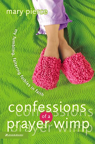 9780310249795: Confessions of a Prayer Wimp: My Fumbling, Faltering Foibles in Faith