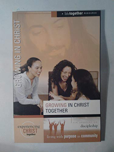Beispielbild fr Growing in Christ (Experiencing Christ Together) zum Verkauf von Wonder Book