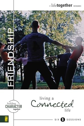 9780310249917: Friendship: Living a Connected Life (Building Character Together)