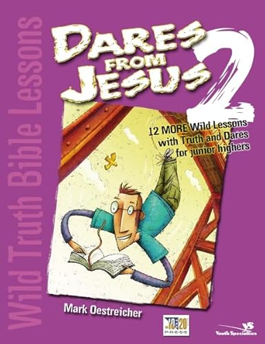 Stock image for Wild Truth Bible Lessons-Dares from Jesus 2: 12 More Wild Lessons with Truth and Dares for Junior Highers for sale by Wonder Book