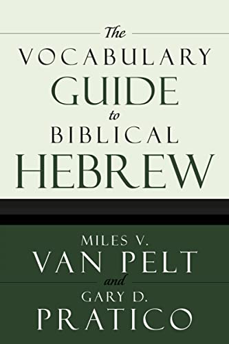 The Vocabulary Guide to Biblical Hebrew - Miles V. Van Pelt; Gary D. Pratico