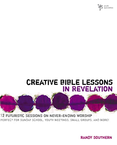 Beispielbild fr Creative Bible Lessons in Revelation: 12 Futuristic Sessions on Never-Ending Worship zum Verkauf von Wonder Book