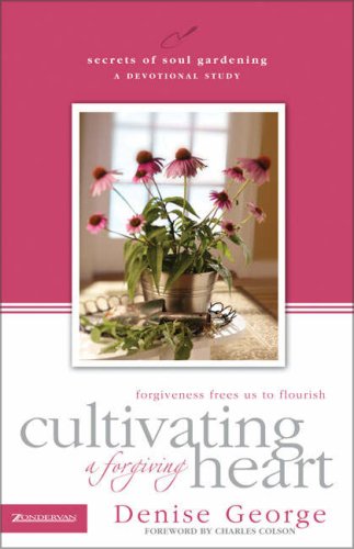 Stock image for Cultivating a Forgiving Heart: Forgiveness Frees Us to Flourish (Secrets of Soul Gardening) for sale by BooksRun