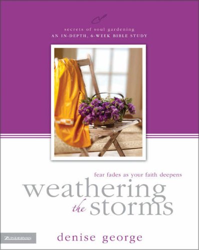 Stock image for Weathering the Storms: Fear Fades as Your Faith Deepens (Secrets of Soul Gardening) for sale by Wonder Book