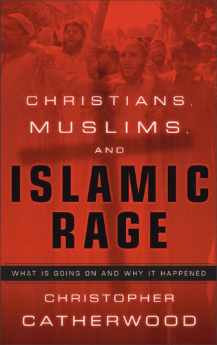Imagen de archivo de Christians, Muslims, and Islamic Rage : What Is Going on and Why It Happened a la venta por Better World Books