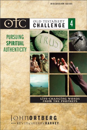 Stock image for Old Testament Challenge Volume 4: Pursuing Spiritual Authenticity Discussion Guide: Life-Changing Words from the Prophets for sale by SecondSale