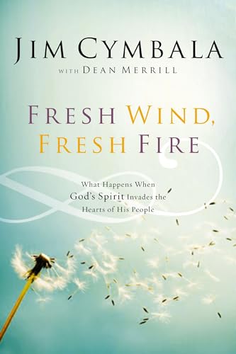 Beispielbild fr Fresh Wind, Fresh Fire: What Happens When God's Spirit Invades the Hearts of His People zum Verkauf von Gulf Coast Books