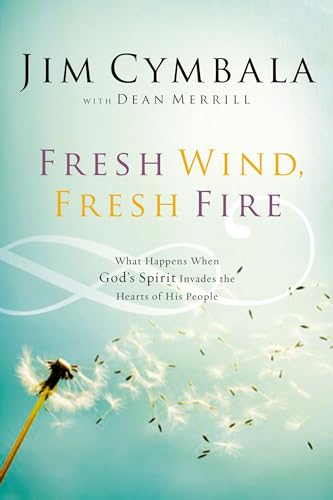 9780310251538: Fresh Wind, Fresh Fire: What Happens When God's Spirit Invades the Hearts of His People