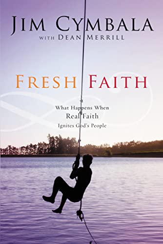 Stock image for Fresh Faith : What Happens When Real Faith Ignites God's People for sale by Better World Books