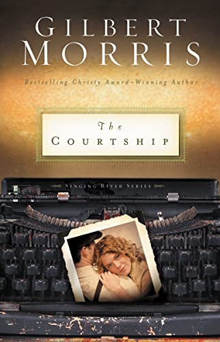 The Courtship (Singing River Series #4) (9780310252351) by Morris, Gilbert