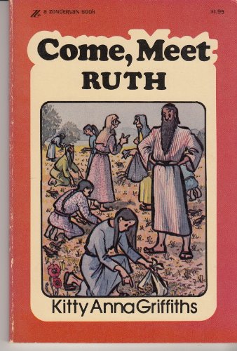 Imagen de archivo de Come, meet Ruth: The story of the book of Ruth (Come, meet series) a la venta por Bank of Books