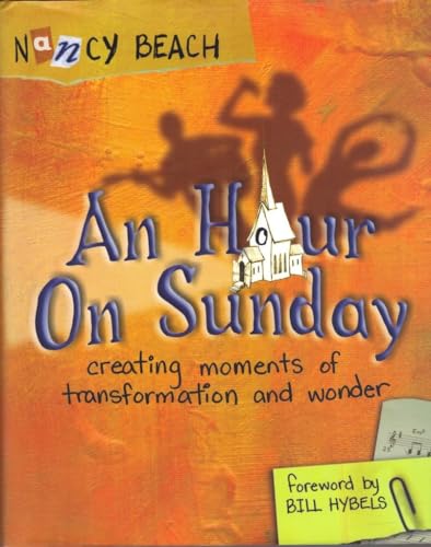 Stock image for An Hour on Sunday : Creating Moments of Transformation and Wonder for sale by Better World Books