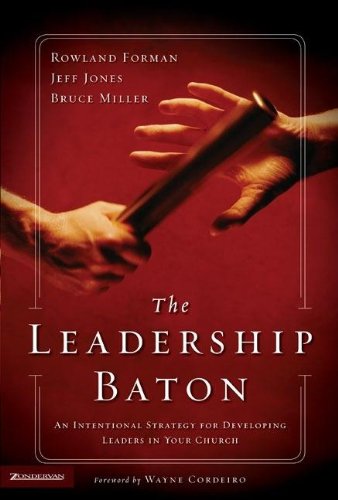 9780310253013: The Leadership Baton: An Intentional Strategy for Developing Leaders in Your Church